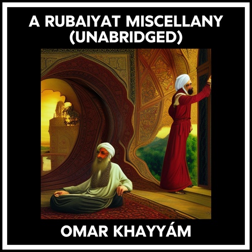 audiobook cover of A Rubaiyat Miscellany (Unabridged), by Omar Khayyam