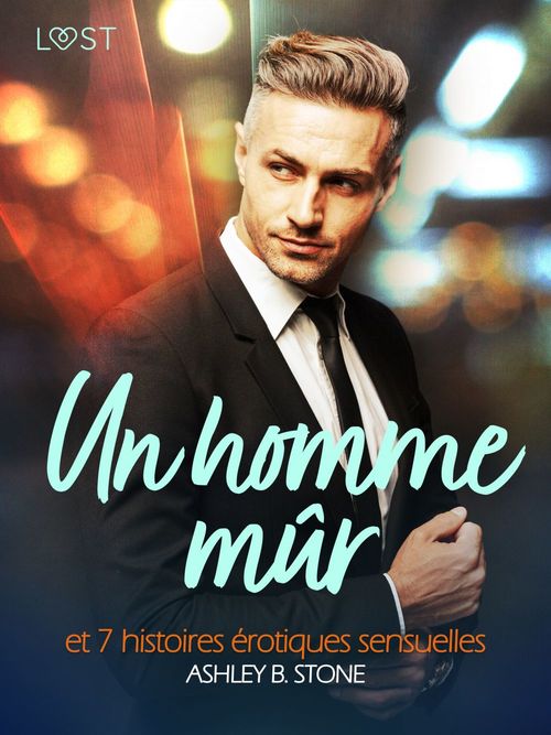 ebook cover of Un homme mûr et 7 histoires érotiques sensuelles, by Ashley B. Stone