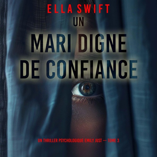 audiobook cover of Un mari digne de confiance (Un thriller psychologique Emily Just - tome 3), by Ella Swift