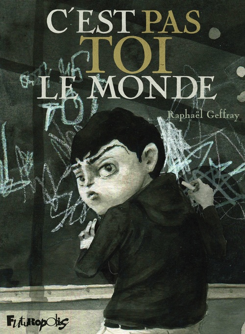 Couverture ebook de Cest pas toi le monde, de Raphaël Geffray