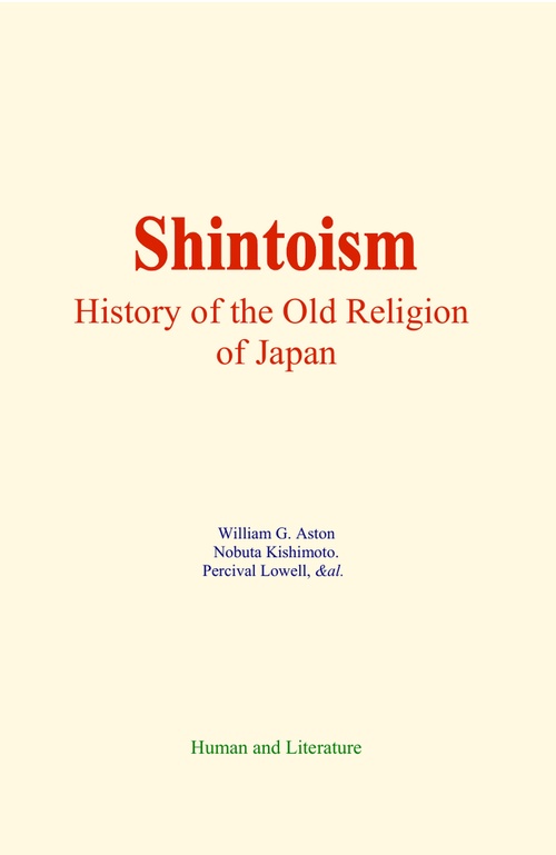 Couverture ebook de Shintoism : History of the Old Religion of Japan, de William G. Aston, Nobuta Kishimoto, Percival Lowell