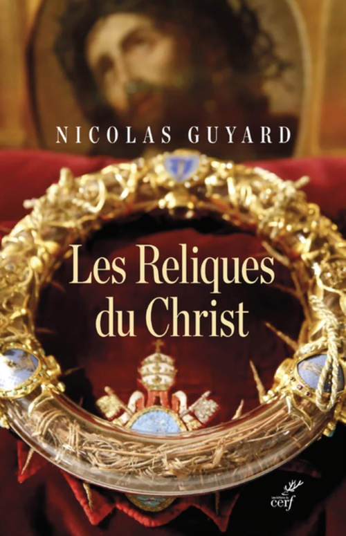 Couverture ebook de LES RELIQUES DU CHRIST - UNE HISTOIRE DU SACRE ENOCCIDENT, de Nicolas Guyard
