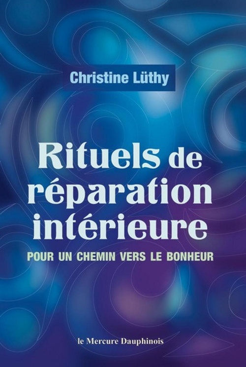 ebook cover of Rituels de réparation intérieure - Pour un chemin vers le bonheur, by Christine Lüthy
