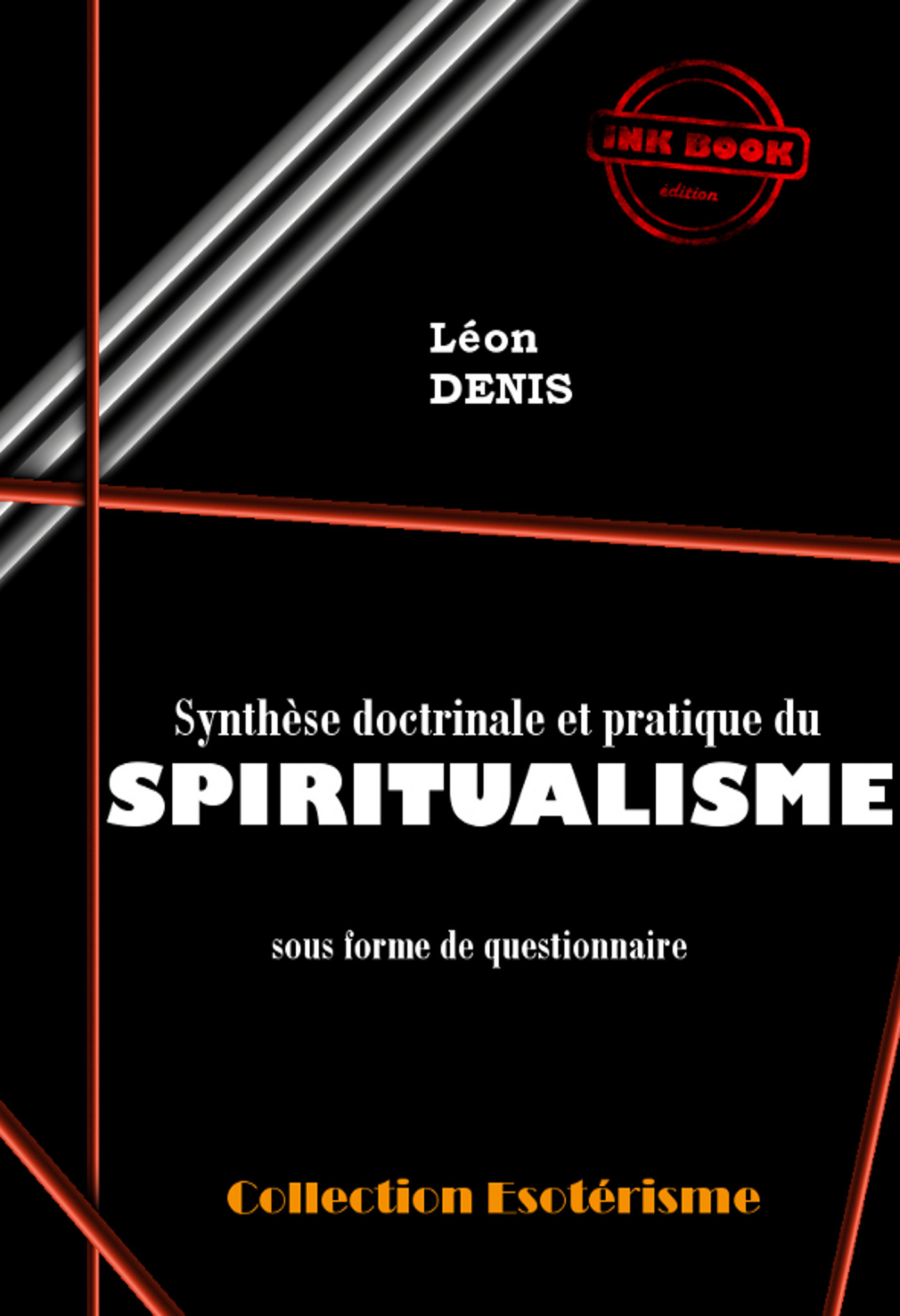 Couverture ebook de Synthèse doctrinale et pratique du SPIRITUALISME sous forme de questionnaire [édition intégrale revue et mise à jour], de Léon Denis