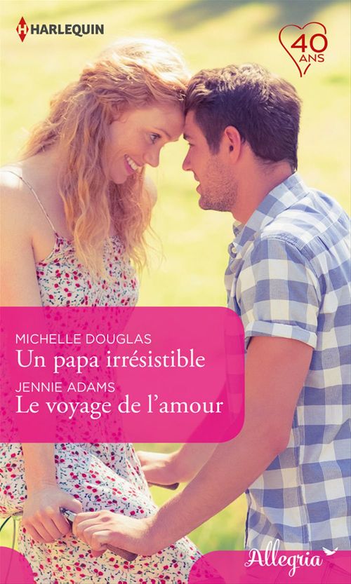 Couverture ebook de Un papa irrésistible - Le voyage de l'amour, de Jennie Adams, Michelle Douglas