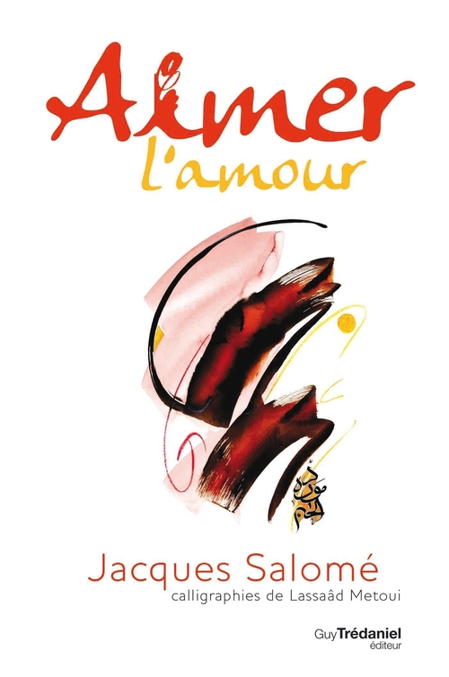 Couverture ebook de Aimer L'amour, de Jacques Salomé, Lassaâd Métoui