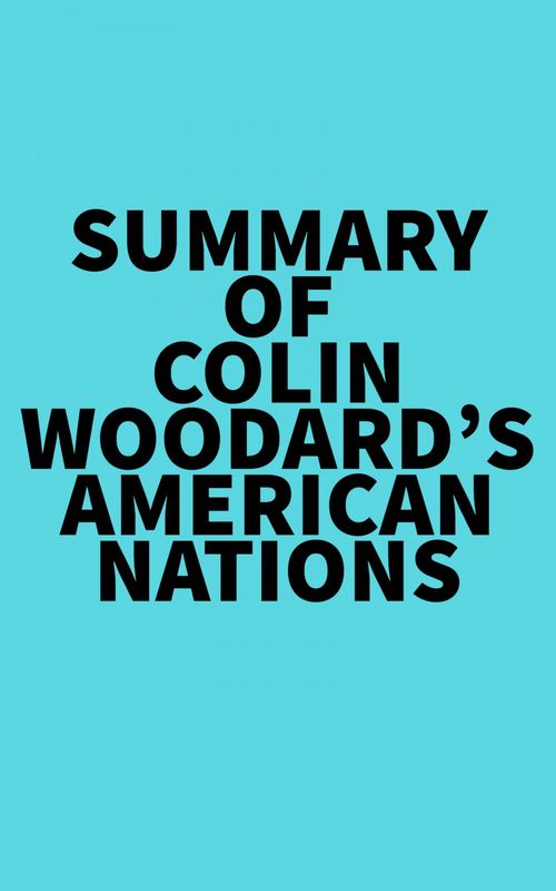 Couverture ebook de Summary of Colin Woodard's American Nations, de Everest Media