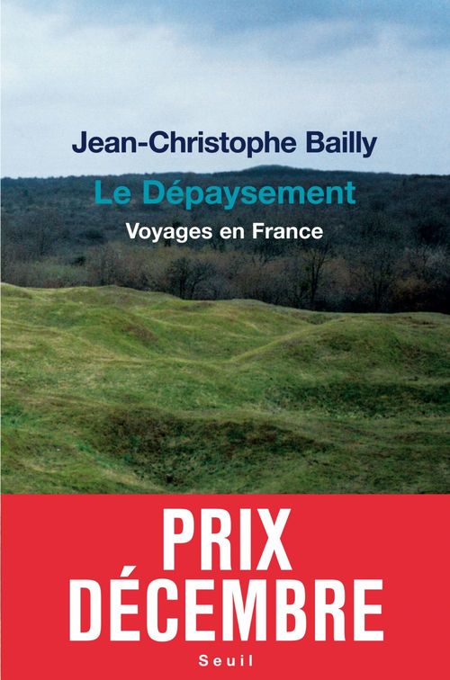 Couverture ebook de Le Dépaysement. Voyages en France - Prix Décembre 2011, de Jean-Christophe Bailly