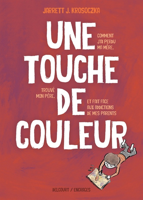 Couverture ebook de Une touche de couleur - Comment j'ai perdu ma mère, retrouvé mon père et fait face aux addictions des mes parents, de Jarrett Krosoczka