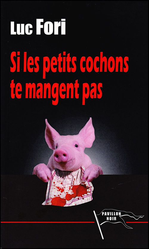 Couverture ebook de Si les petits cochons ne te mangent pas, de Luc Fori