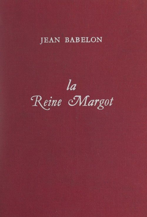 Couverture ebook de La reine Margot, de Jean Babelon