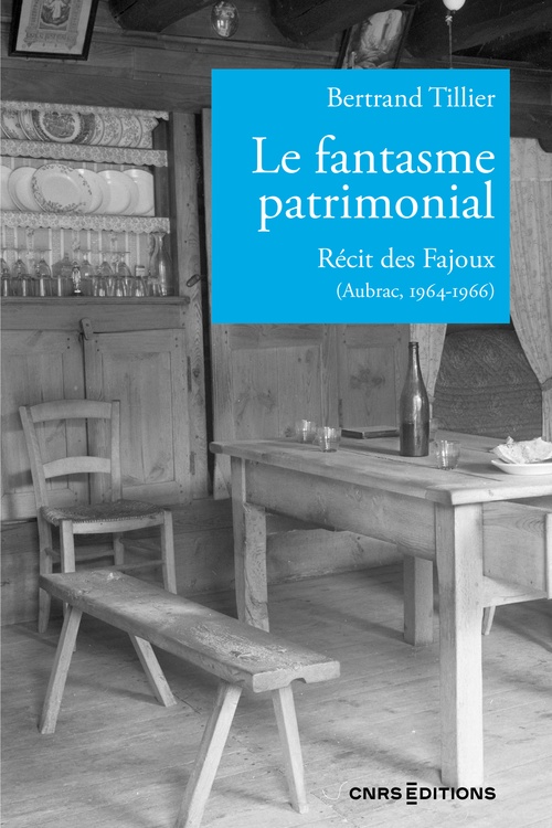 Couverture ebook de Le fantasme patrimonial - Récit des Fajoux (Aubrac, 1964-1966), de Bertrand Tillier