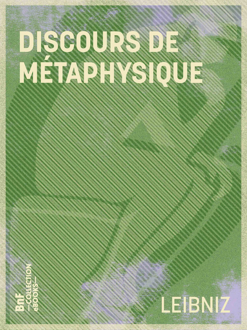 Couverture ebook de Discours de métaphysique, de Auguste Penjon, Gottfried Wilhelm Leibniz, Henri Lestienne