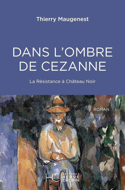 ebook cover of Dans l'ombre de Cezanne - La Résistance à Château Noir, by Thierry Maugenest