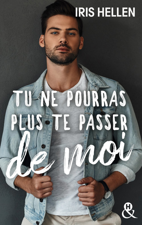 Couverture ebook de Tu ne pourras plus te passer de moi, de Iris Hellen