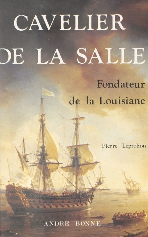 Couverture ebook de Cavelier de La Salle, fondateur de la Louisiane, de Pierre Leprohon