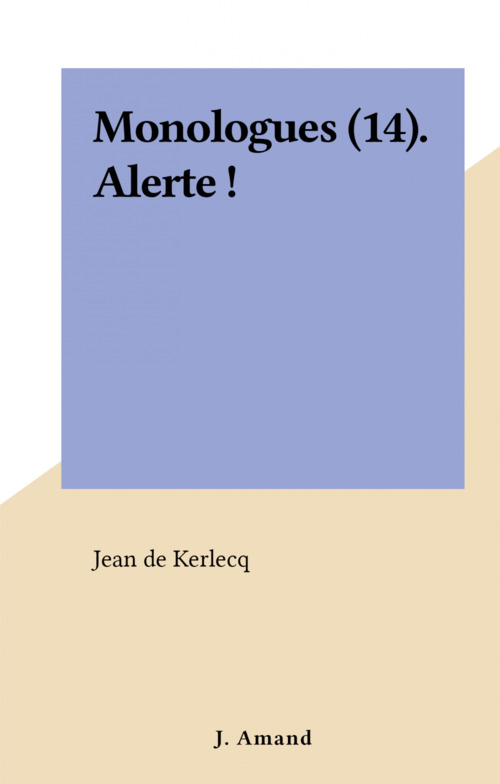 ebook cover of Monologues (14). Alerte !, by Jean De Kerlecq