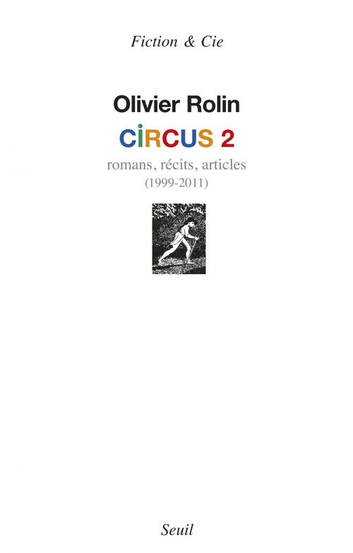 Couverture ebook de Circus 2. Romans, récits, articles (1999-2011), de Olivier Rolin