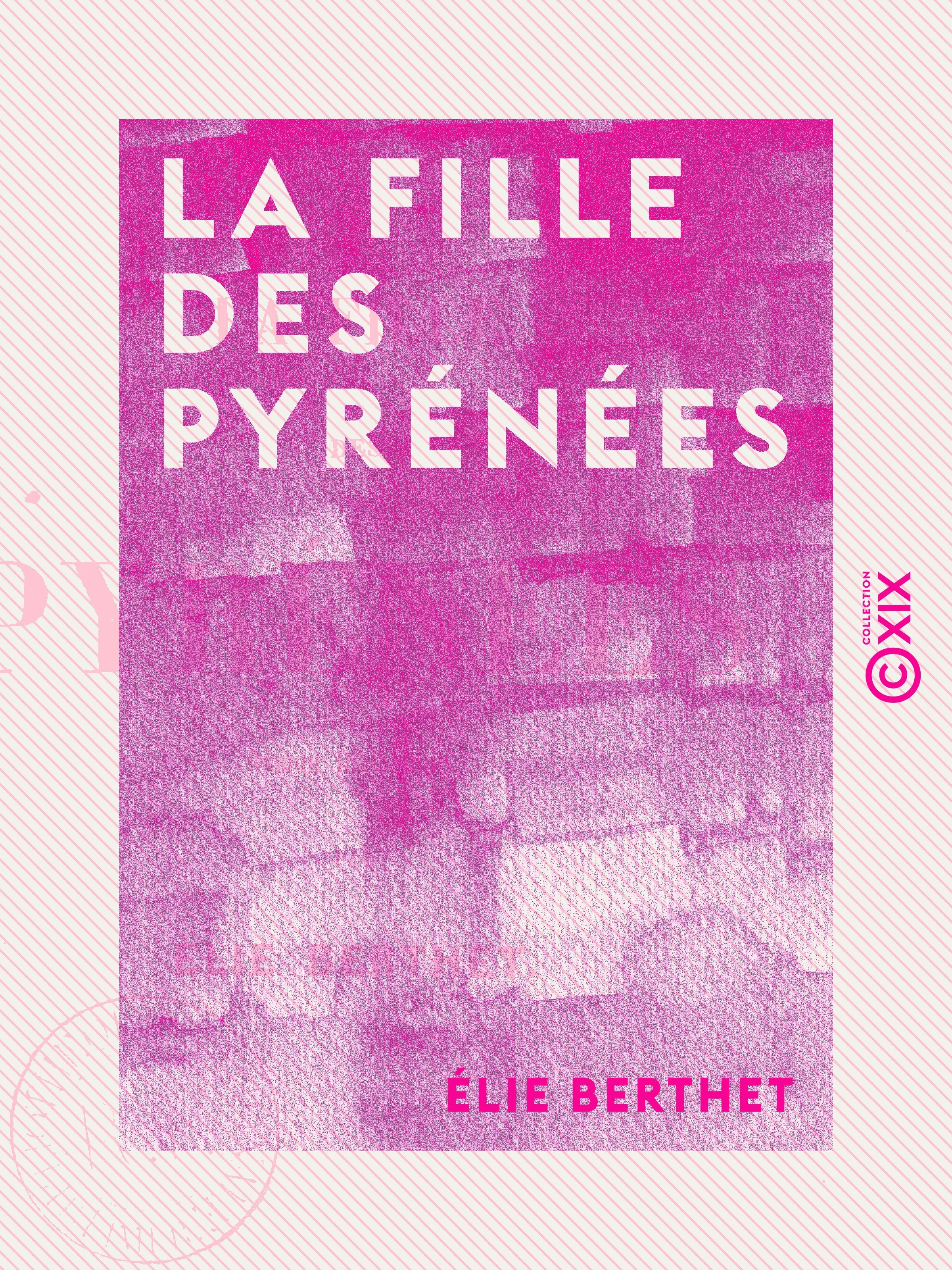 Couverture ebook de La Fille des Pyrénées - Tome I, de Elie Berthet