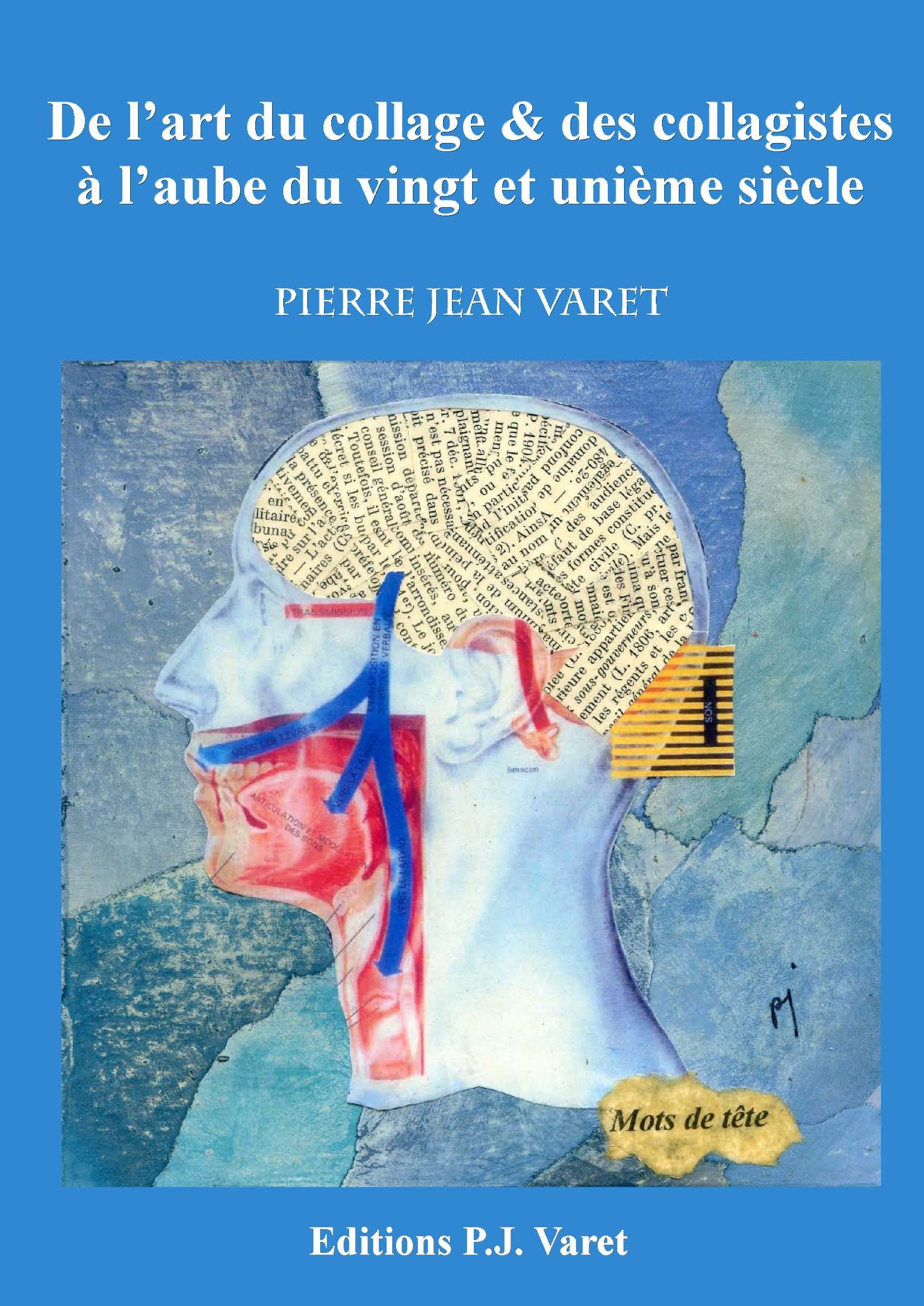 ebook cover of De l'art du collage et des collagistes à l'aube du vingt et unième siècle, by Pierre Jean Varet