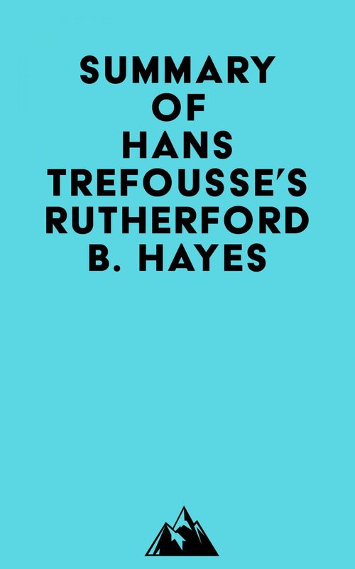 Couverture ebook de Summary of Hans Trefousse's Rutherford B. Hayes, de Everest Media