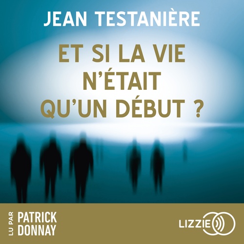Couverture audiobook de Et si la vie n'était qu'un début ?, de Jean Testanière
