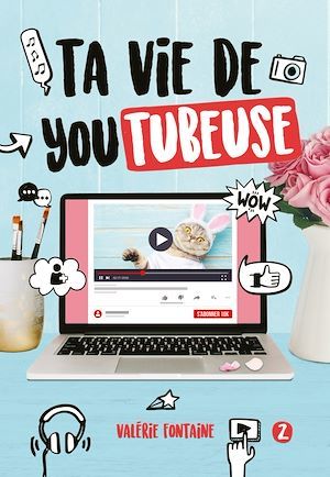 ebook cover of Ta vie de YouTubeuse - Tome 2, by Valérie Fontaine
