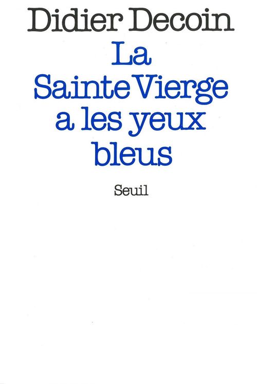 Couverture ebook de La Sainte Vierge a les yeux bleus, de Didier Decoin