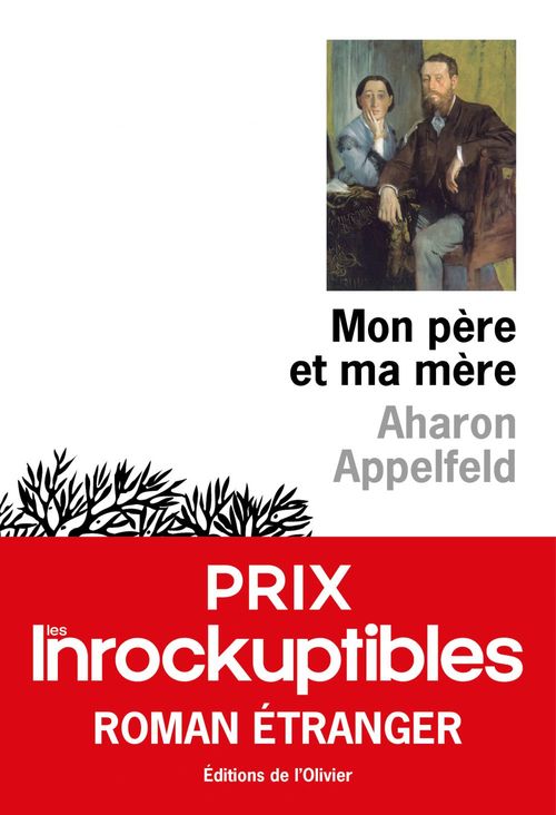 Couverture ebook de Mon père et ma mère - Prix Les Inrockuptibles Roman étranger 2020, de Aharon Appelfeld