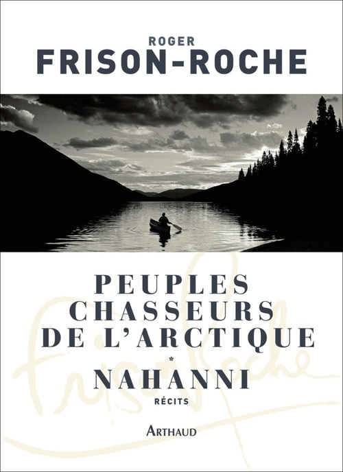 ebook cover of Peuples chasseurs de l'Arctique / Nahanni, by Frison-Roche