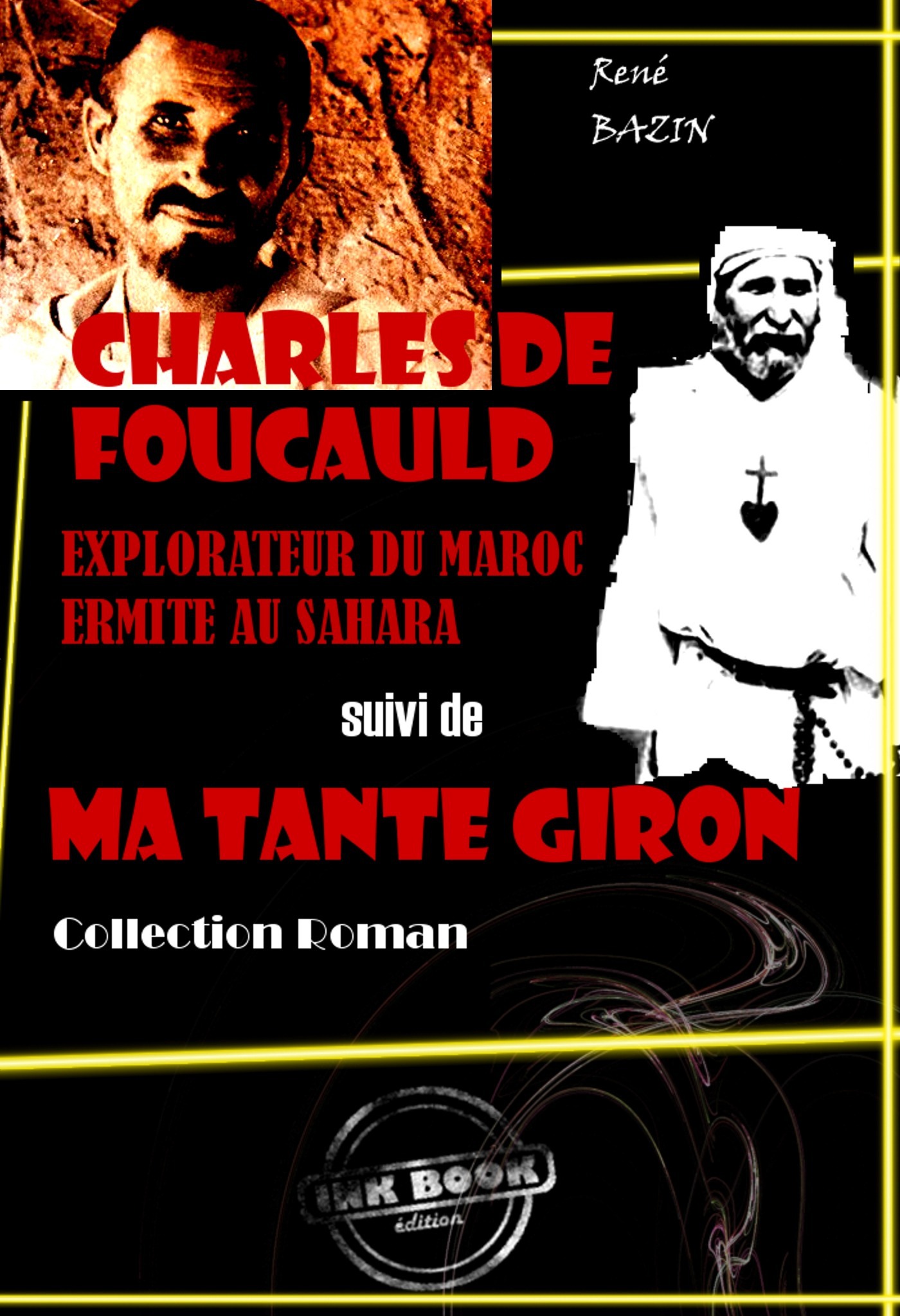 ebook cover of Charles de Foucauld : explorateur du Maroc, ermite au Sahara (suivi de Ma tante Giron) [édition intégrale revue et mise à jour], by René Bazin