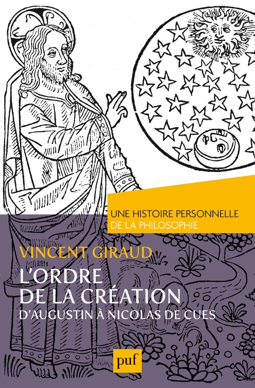 Couverture ebook de L'ordre de la Création.  Une histoire personnelle de la philosophie : D'Augustin à Nicolas de Cues, de Vincent Giraud