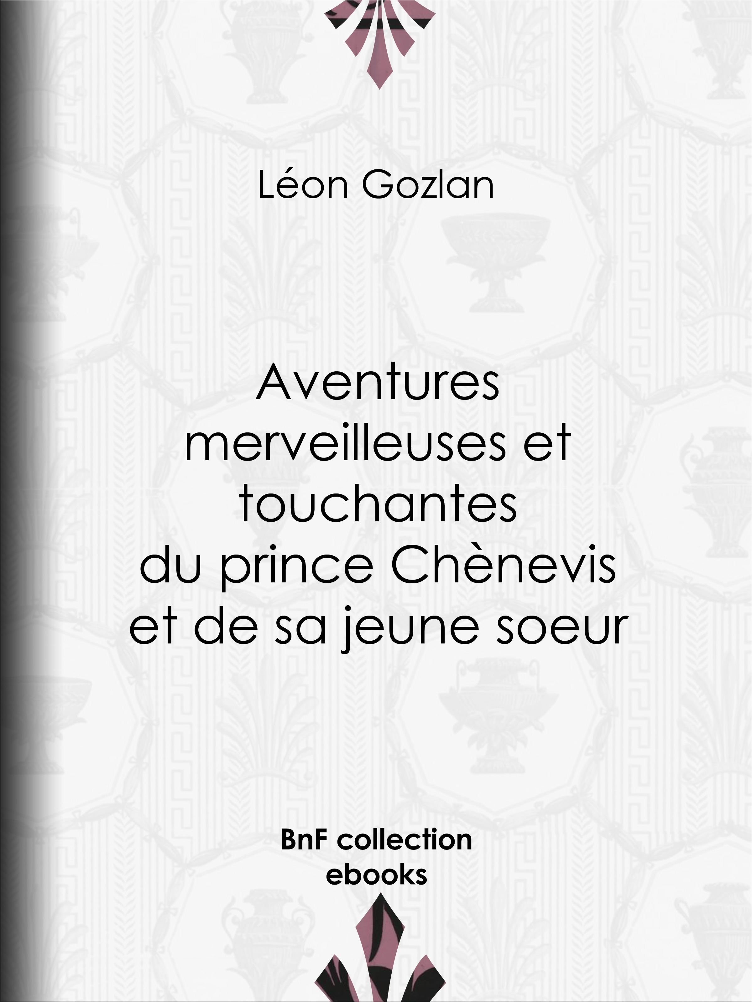 ebook cover of Aventures merveilleuses et touchantes du prince Chènevis et de sa jeune soeur, by Bertall, Léon Gozlan