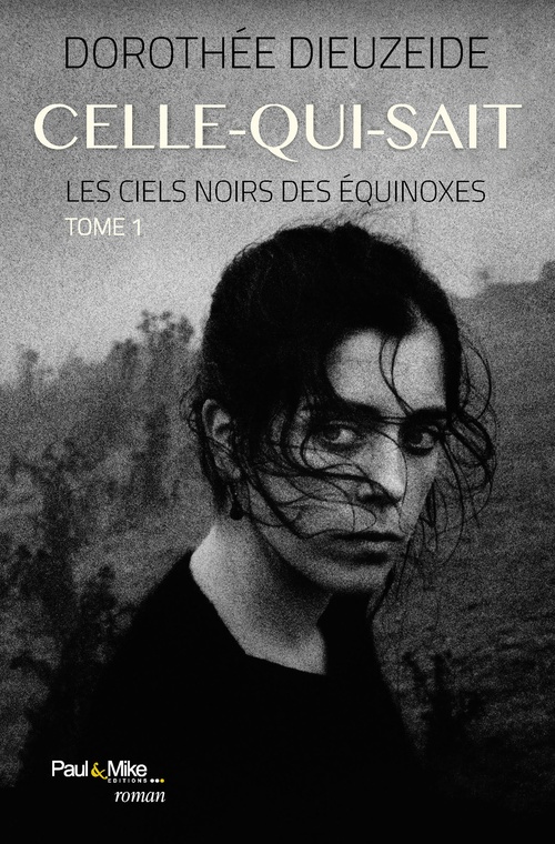 Couverture ebook de Celle-qui-sait : Les ciels noirs des équinoxes - Tome 1, de Dorothée Dieuzeide