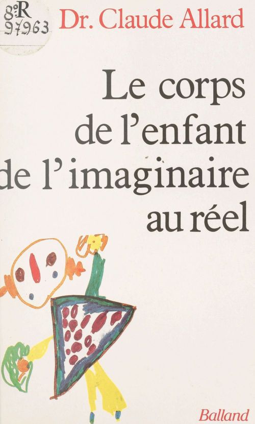 Couverture ebook de Le corps de l'enfant : de l'imaginaire au réel, de Claude Allard