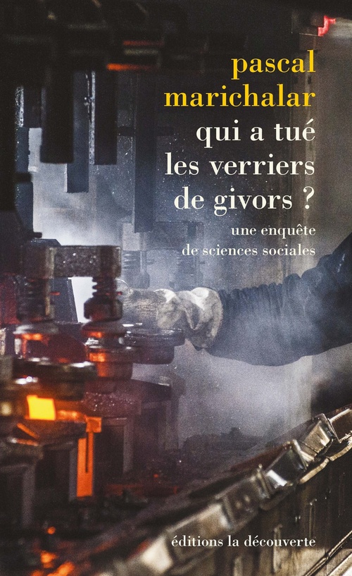 Couverture ebook de Qui a tué les verriers de Givors ? - Une enquête de sciences sociales, de Pascal Marichalar