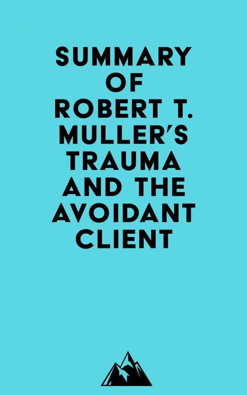 ebook cover of Summary of Robert T. Muller's Trauma and the Avoidant Client, by Everest Media