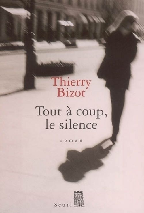 ebook cover of Tout à coup, le silence, by Thierry Bizot