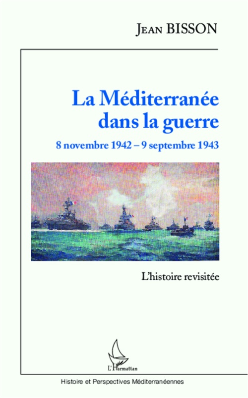 Couverture ebook de La Méditerranée dans la guerre  8 novembre 1942 - 9 septembre 1943, de Jean Bisson