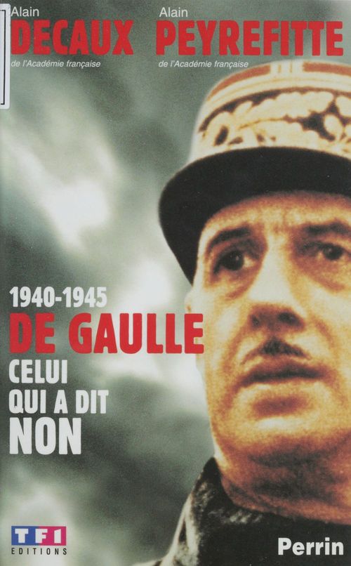 ebook cover of 1940-1945 : De Gaulle, celui qui a dit non, by Alain Decaux