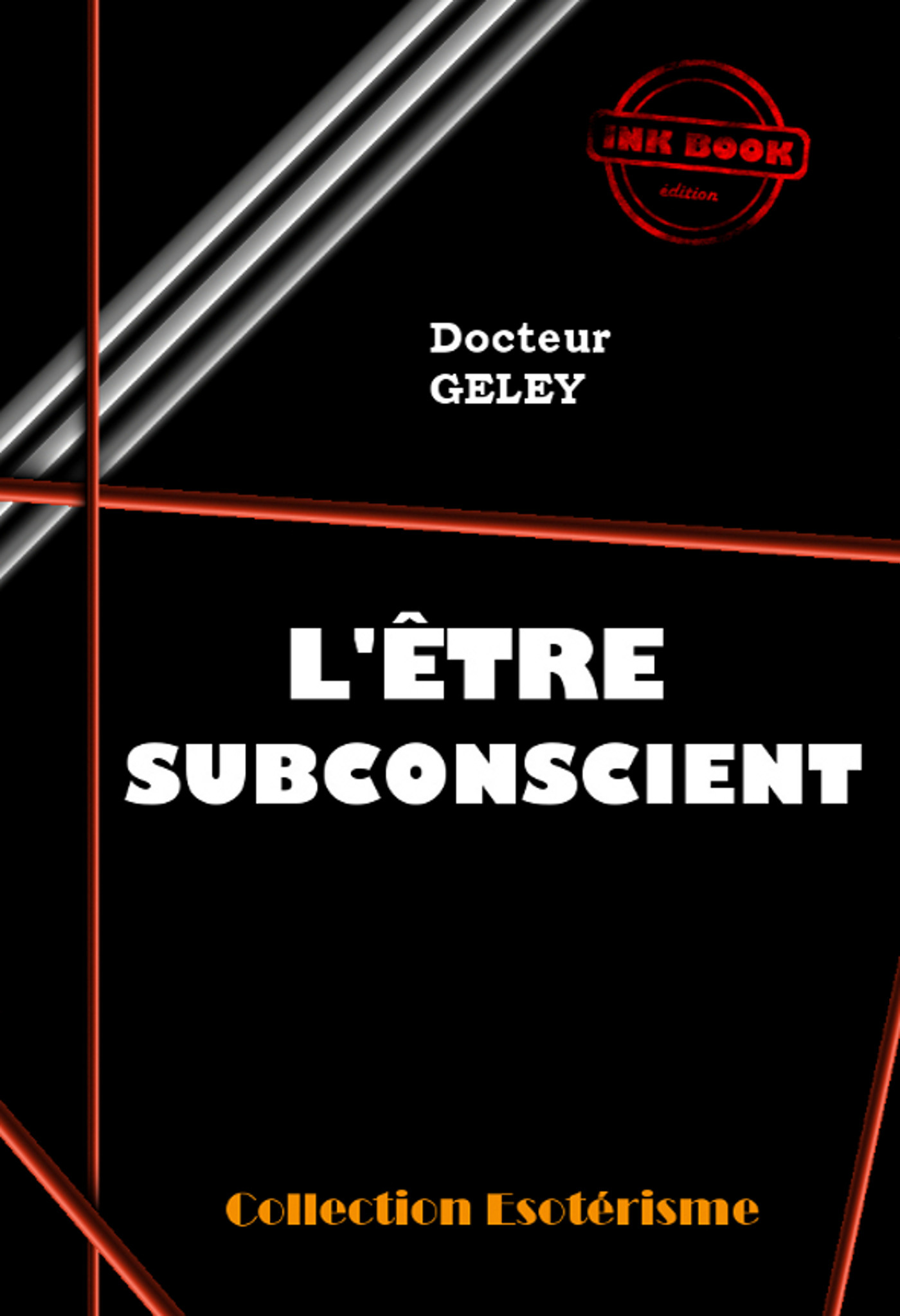 ebook cover of L'Être Subconscient [édition intégrale revue et mise à jour], by Gustave Geley