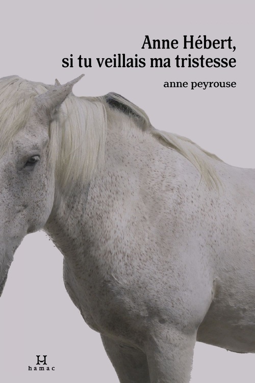 ebook cover of Anne Hébert, si tu veillais ma tristesse, by Anne Peyrouse