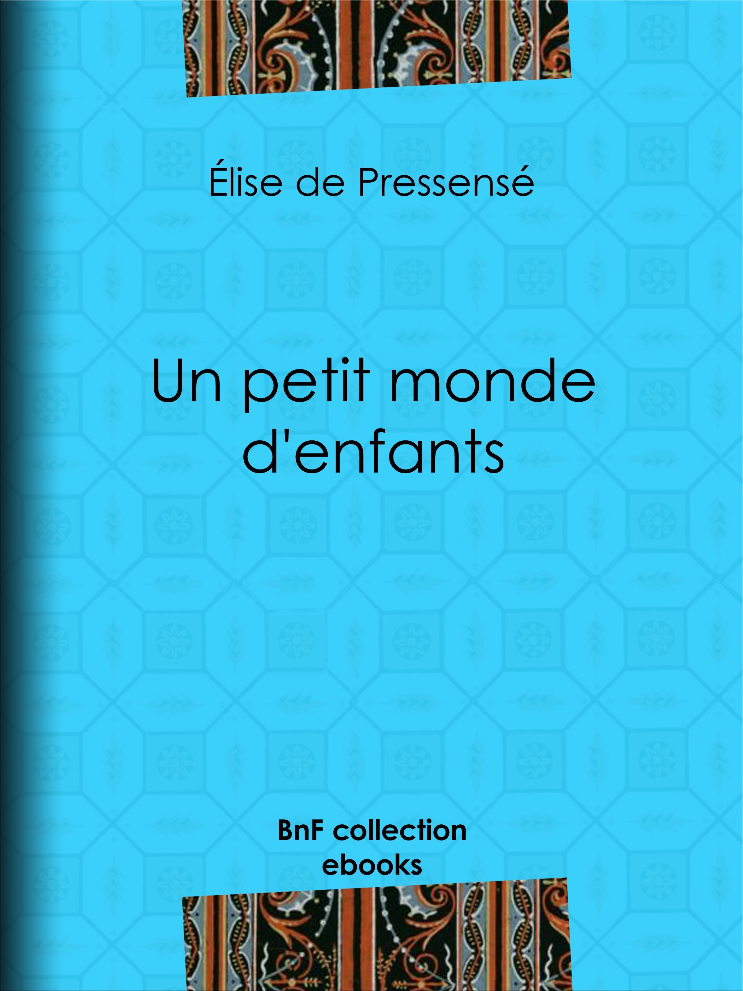 Couverture ebook de Un petit monde d'enfants, de Elise De Pressense