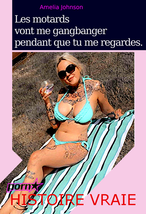 ebook cover of Les motards vont me gangbanger pendant que tu me regardes [Histoire Vraie], by Amelia Johnson
