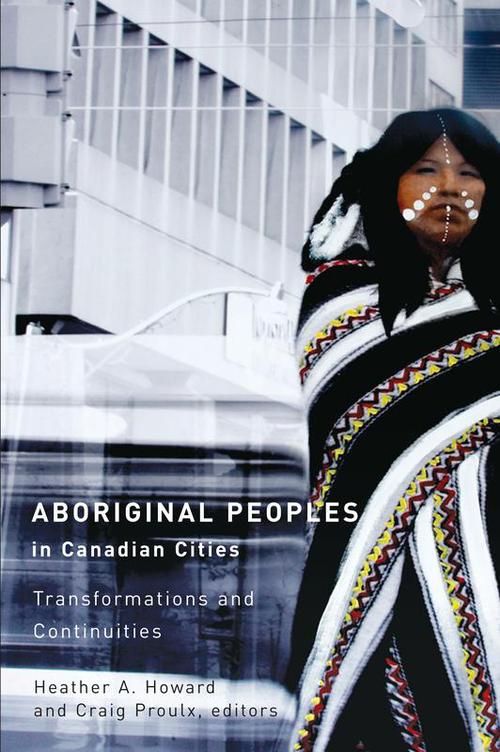 ebook cover of Aboriginal Peoples in Canadian Cities, by Craig Proulx, Heather A. Howard