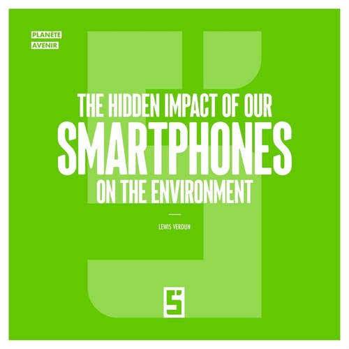 Couverture ebook de The Hidden Impact of Our Smartphones on the Environment, de Lewis Verdun