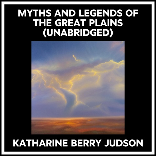 Couverture audiobook de MYTHS AND LEGENDS OF THE GREAT PLAINS (UNABRIDGED), de Katharine Berry Judson