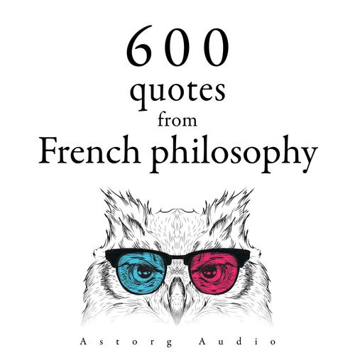 Couverture audiobook de 600 Quotations from French philosophy, de Blaise Pascal, Denis Diderot, Gaston Bachelard, Jean-Jacques Rousseau, Montesquieu, Voltaire