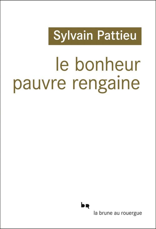 Couverture ebook de Le bonheur pauvre rengaine, de Sylvain Pattieu