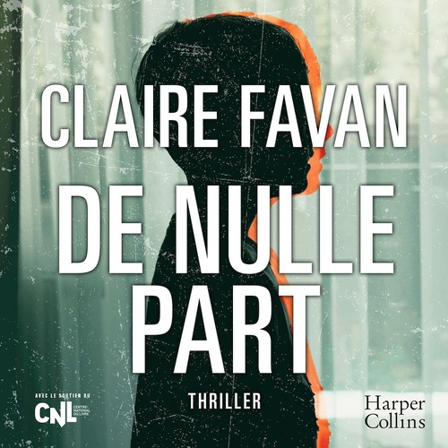 Couverture audiobook de De Nulle Part, de Claire Favan